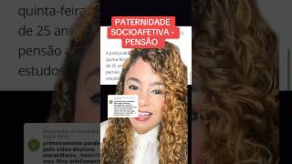 PATERNIDADE SOCIOAFETIVA  PENSÃO ‼️ direito familia [upl. by Thelma393]