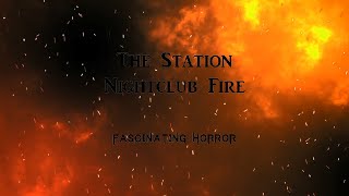 The Station Nightclub Fire  A Short Documentary  Fascinating Horror [upl. by Ahsitruc]